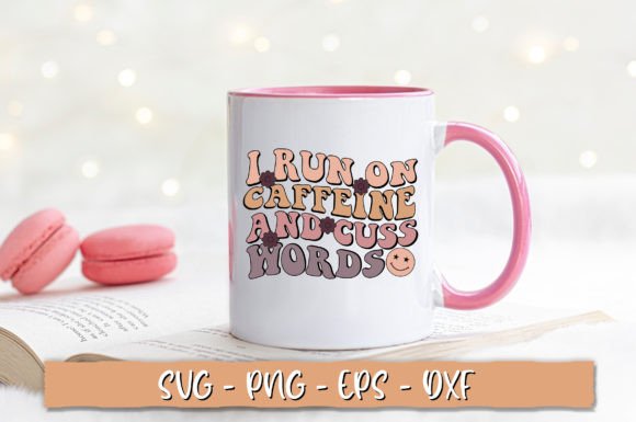 I Run on Caffeine and Cuss Words SVG