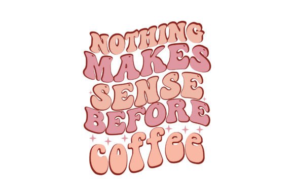 Nothing Makes Sense Before Coffee Embroidery Review